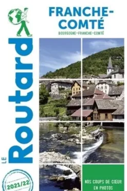 Franche-Comté. Edition 2021-2022, Le Routard
