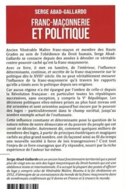 Franc-maçonnerie et politique. Les liaisons dangereuses, Serge Abad-Gallardo