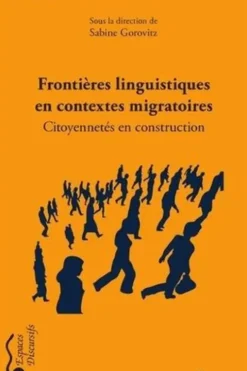 Frontières linguistiques en contextes migratoires. Citoyennetés en construction, Sabine Gorovitz