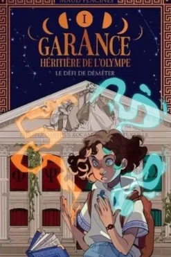 Garance, héritière de l'Olympe Tome 1 : Le défi de Déméter, Maud Placines