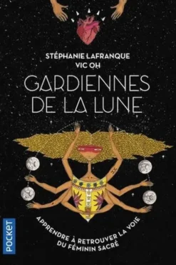 Gardiennes de la lune. Vers la voie du féminin sauvage, Stéphanie Rigogne-Lafranque