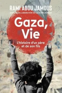 Gaza, vie. Histoire d'un père et de son fils, Rami Abou Jamous