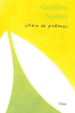 Geoffrey Squires. Choix de poèmes, Edition bilingue français-anglais
