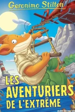 Geronimo Stilton Tome 99 : Les Aventuriers de l'extrême