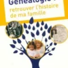 Généalogie : Retrouver l'histoire de ma famille, Marie-Odile Mergnac