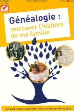 Généalogie : Retrouver l'histoire de ma famille, Marie-Odile Mergnac