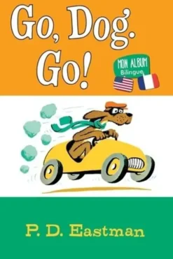 Go, Dog. Go! Mon album bilingue, Edition bilingue français-anglais, Philip-D Eastman