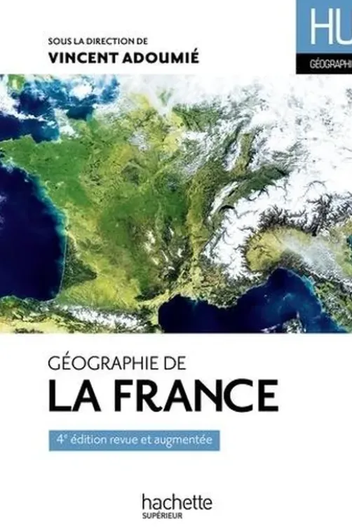 Géographie de la France. 4e édition revue et augmentée, Vincent Adoumié