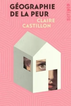 Géographie de la peur, Claire Castillon