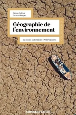 Géographie de l'environnement. La nature au temps de l'anthropocène, 2e édition, Simon Dufour