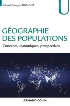 Géographie des populations. Concepts, dynamiques, prospectives, Gérard-François Dumont