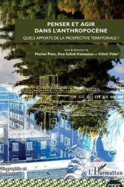 Géographie et Cultures N° 116, hiver 2020 : Penser et agir dans l'anthropocène. Quels apports de la prospective territoriale ?, Florian Pons