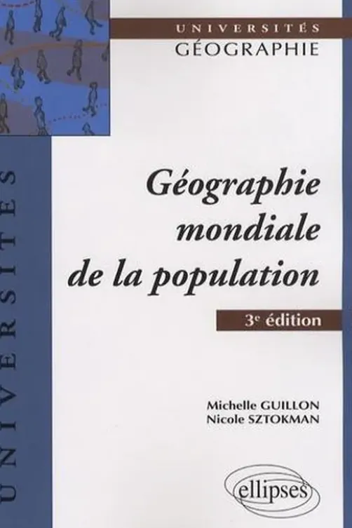 Géographie mondiale de la population. 3e édition, Michelle Guillon
