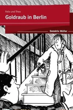 Goldraub in Berlin. Edition en allemand, Felix und Theo