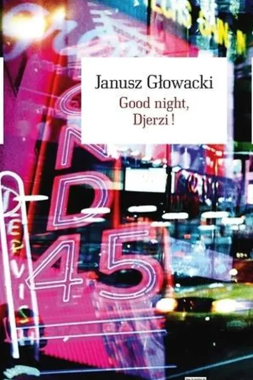 Good night, Djerzi !, Janusz Glowacki