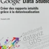 Google Data Studio. Créer des rapports intuitifs grâce à la datavisualisation, Youssef Jlidi