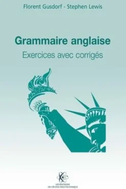Grammaire anglaise. Exercices avec corrigés, Florent Gusdorf