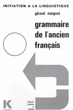 Grammaire de l'ancien français, Gérard Moignet