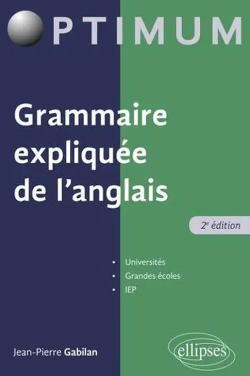 Grammaire expliquée de l'anglais. 2e édition, Jean-Pierre Gabilan