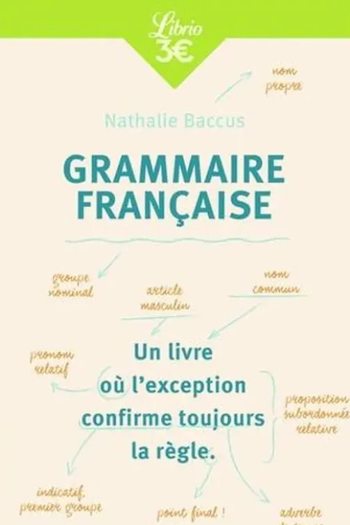 Grammaire française. Edition revue et augmentée, Nathalie Baccus