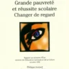 Grande pauvreté et réussite scolaire : Changer de regard, Philippe Joutard