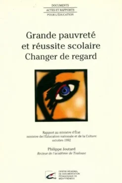 Grande pauvreté et réussite scolaire : Changer de regard, Philippe Joutard