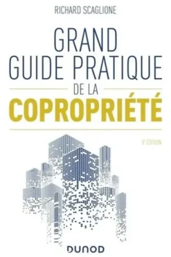 Grand guide pratique de la copropriété. 5e édition, Richard Scaglione
