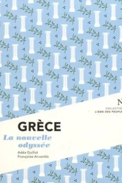 Grèce. La nouvelle odyssée, 2e édition, Adéa Guillot