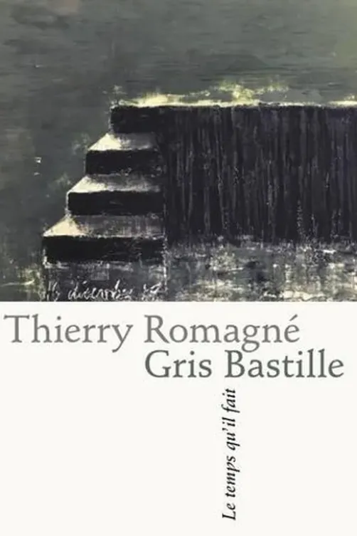 Gris Bastille. Petite suite est-parisienne, Thierry Romagné