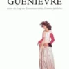 Guenièvre. Reine de Logres, dame courtoise, femme adultère, Dietmar Rieger
