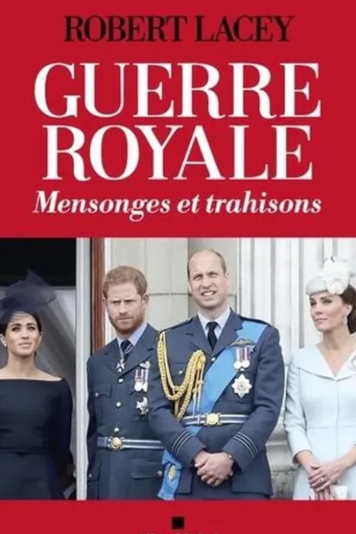 Guerre royale. Mensonges et trahisons, Robert Lacey