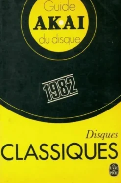 Guide Akaï du disque 1982 : Disques classiques, Collectif
