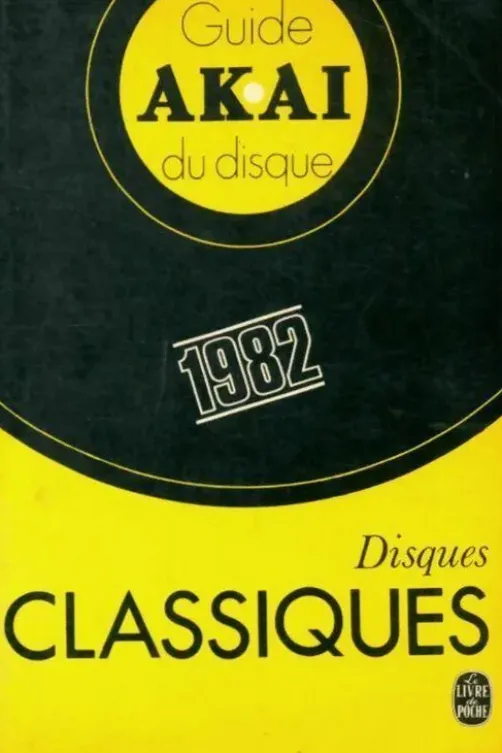 Guide Akaï du disque 1982 : Disques classiques, Collectif