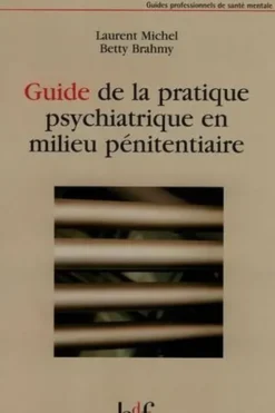 Guide de la pratique psychiatrique en milieu pénitentiaire, Laurent Michel