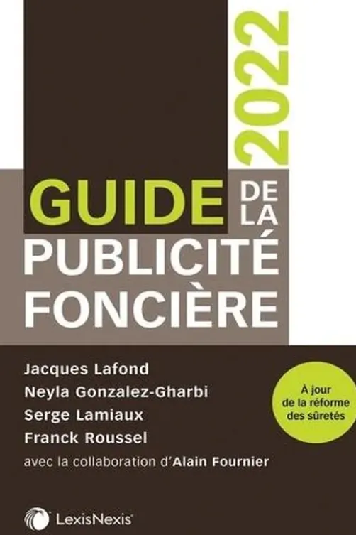 Guide de la publicité foncière. Edition 2022, Jacques Lafond