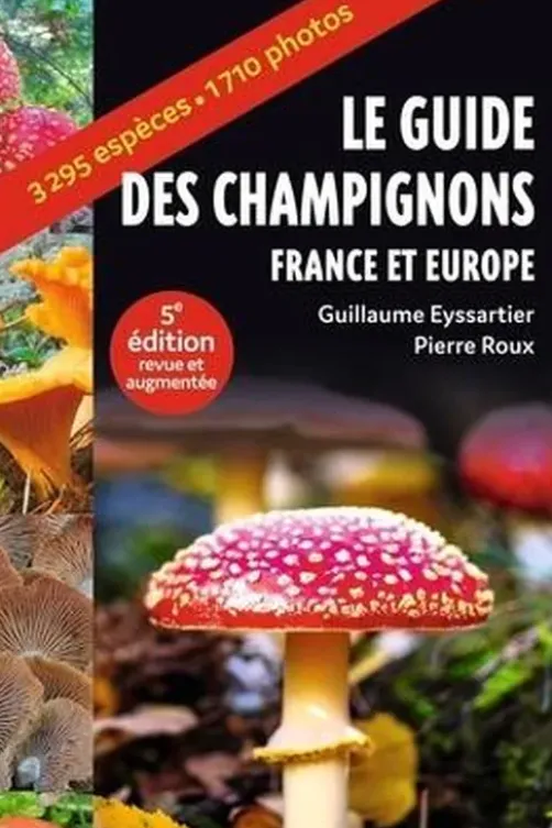 Guide des champignons France et Europe. 5e édition revue et augmentée, Guillaume Eyssartier
