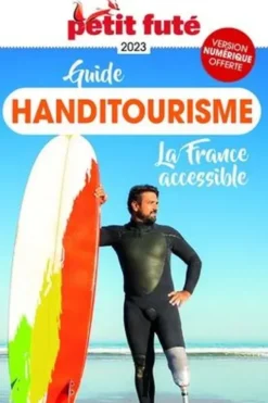 Guide Handitourisme. La France accessible, Edition 2023, Marie-Charlotte Amblard