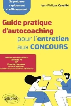 Guide pratique d'autocoaching pour l'entretien aux concours, Jean-Philippe Cavaillé