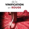 Guide pratique de la vinification en rouge. 3e édition, Claude Gros