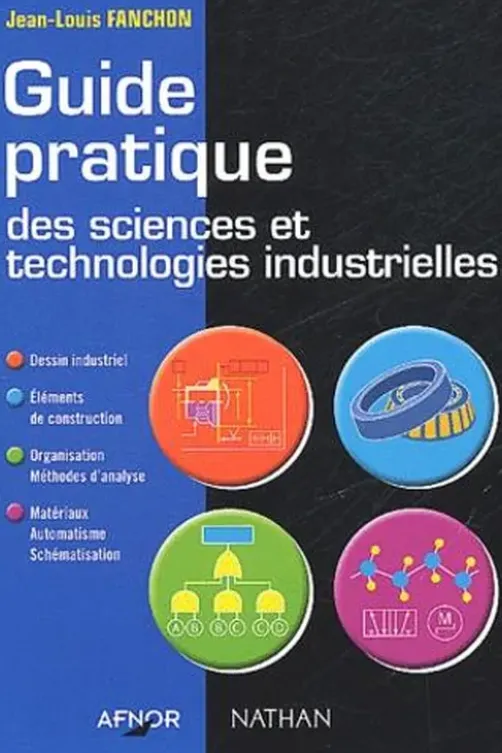 Guide pratique des sciences et technologies industrielles, Jean-Louis Fanchon