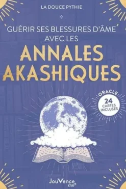 Guérir ses blessures d’âme avec les annales akashiques. Avec 24 cartes oracle incluses, La Douce Pythie