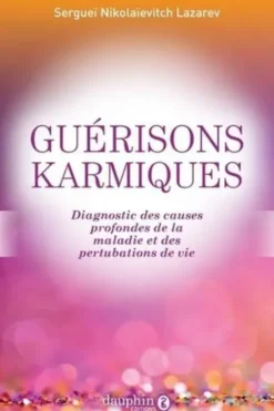 Guérisons karmiques. Diagnostic des causes profondes de la maladie et des perturbations de vie, Sergueï Lazarev