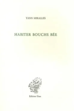 Habiter bouche bée, Yann Miralles