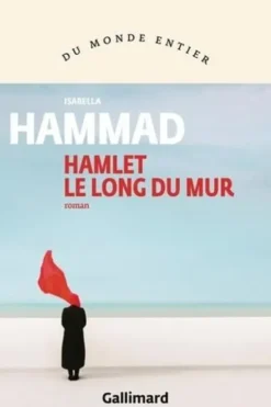 Hamlet le long du mur, Isabella Hammad