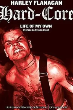 Hard-Core. Life of My Own, Harley Flanagan