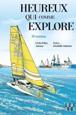 Heureux qui comme Explore. 10 contes, Cécile Peltier