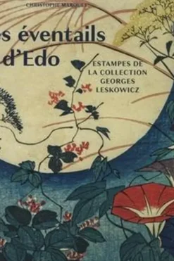 Hiroshige - Les éventails d'Edo. Estampes de la collection Georges Leskowicz, Christophe Marquet
