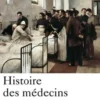 Histoire des médecins. Artisans et artistes de la santé de l'Antiquité à nos jours, Stanis Perez