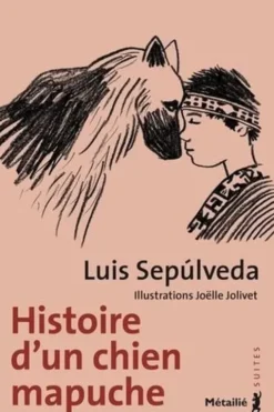 Histoire d'un chien mapuche, Luis Sepúlveda
