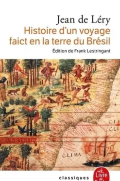 Histoire d'un voyage faict en la terre de Brésil (1578). 2ème édition, 1580, Jean de Léry